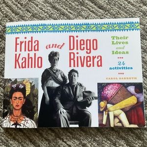 Frida Kahlo and Diego Rivera “Their Lives and Ideas” Author:   Carol Sabbeth
